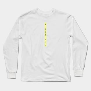 i got you Long Sleeve T-Shirt